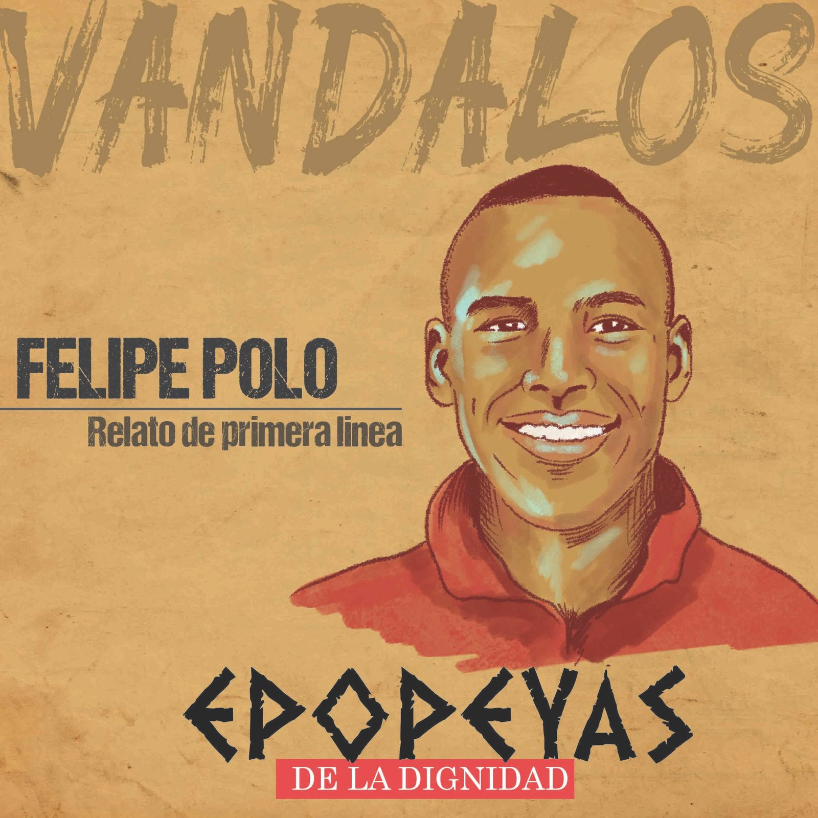 Vándalos Epopeyas de la dignidad, Capitulo Felipe Polo, Relato de primera linea