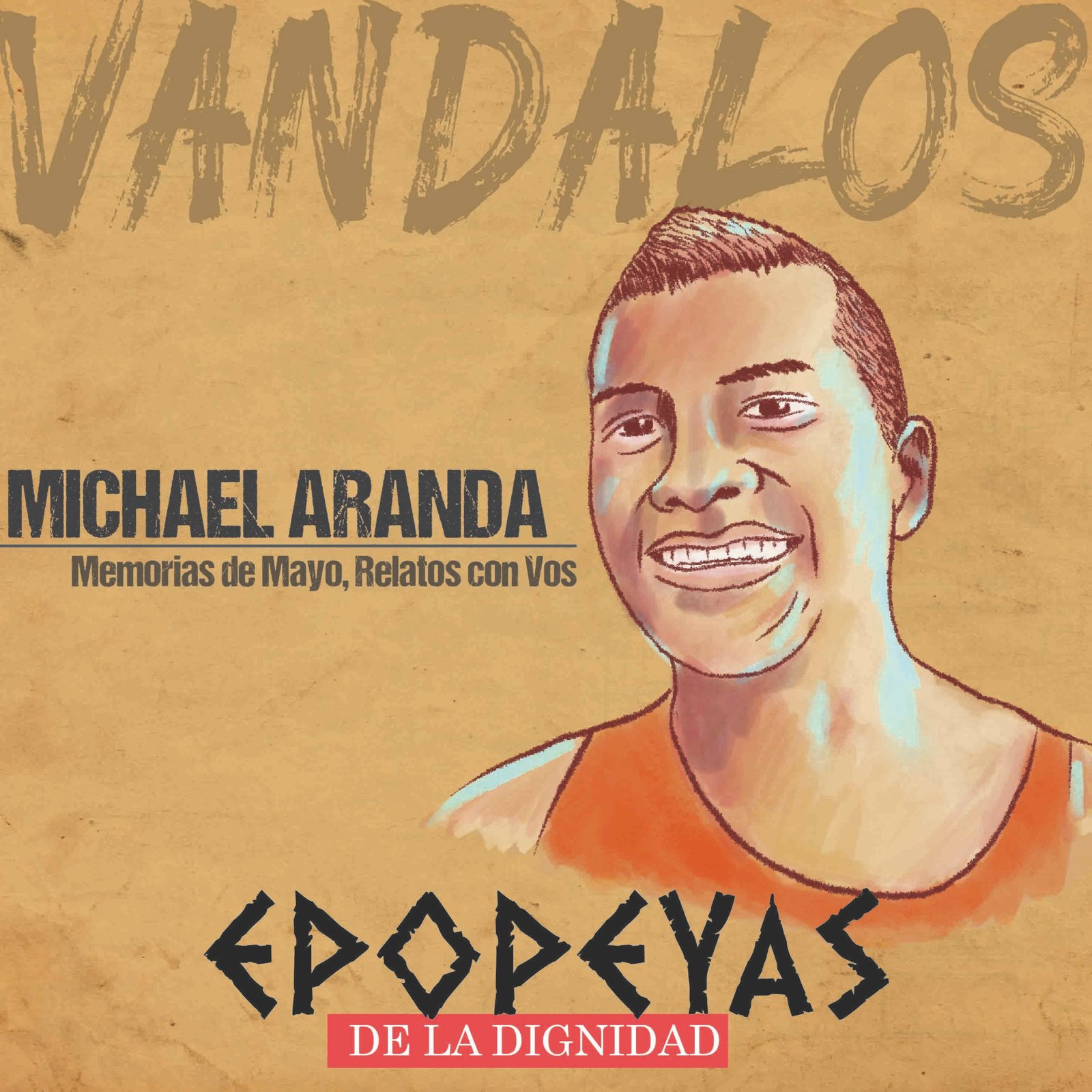 Vándalos Epopeyas de la Dignidad, Capitulo Michael Aranda, Memorias de Mayo, Relatos con Vos
