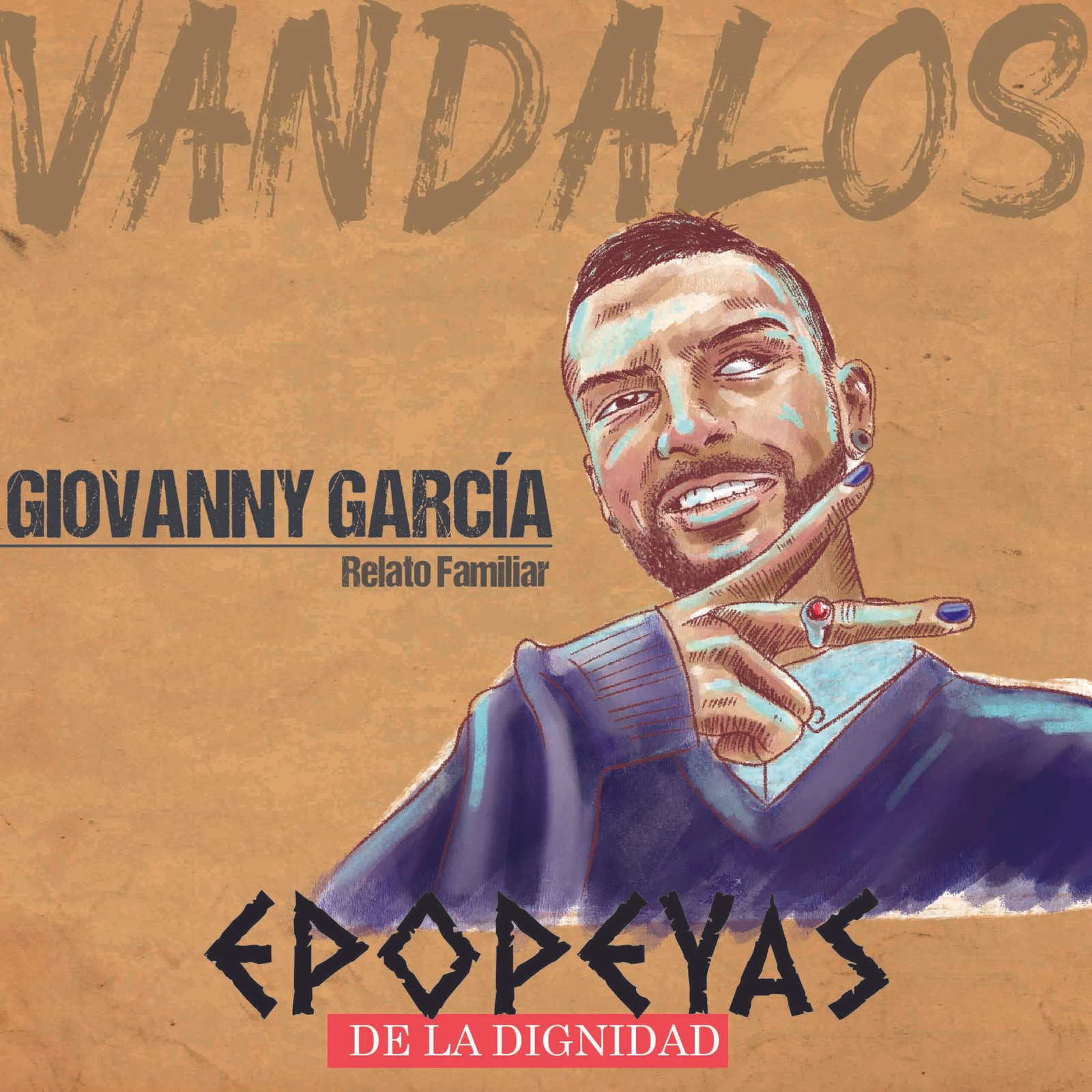 Vandalos Epopeyas de la Dignidad Capitulo Giovanny Garcia, Relato de familia